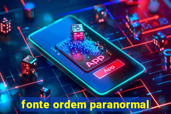 fonte ordem paranormal